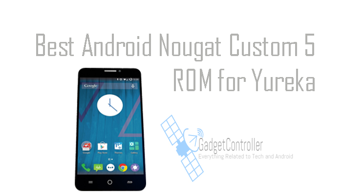 Android Nougat Custom ROMs for Yu Yureka