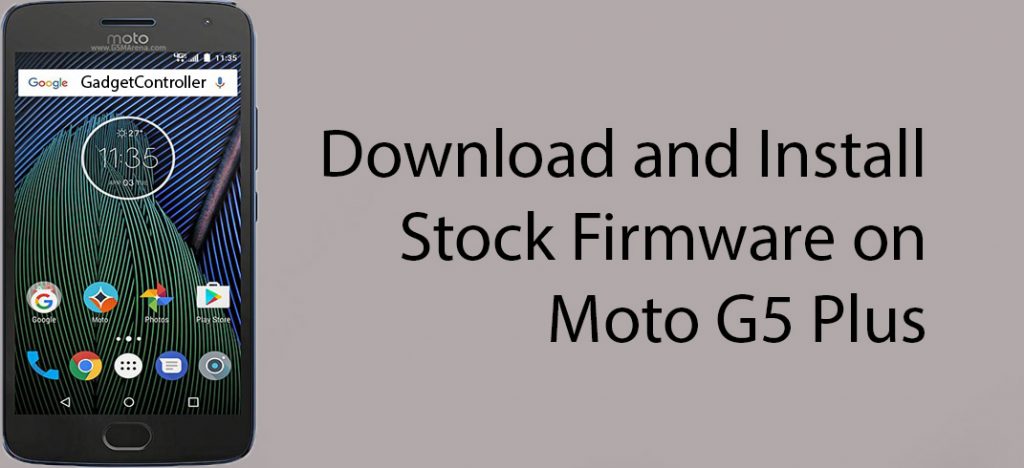 Install Stock Firmware in Moto G5 Plus