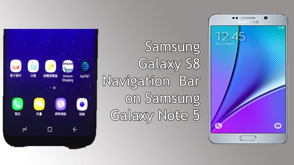 Samsung Galaxy S8 Plus Navigation Bar on Galaxy Note 5