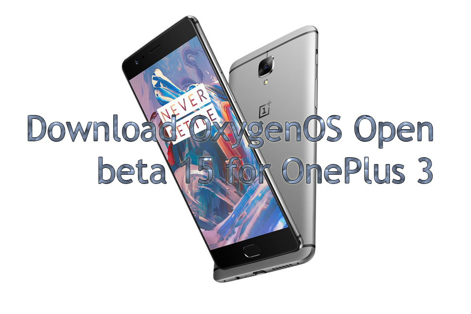 Download and Install OxygenOS Open Beta 15 for OnePlus 3