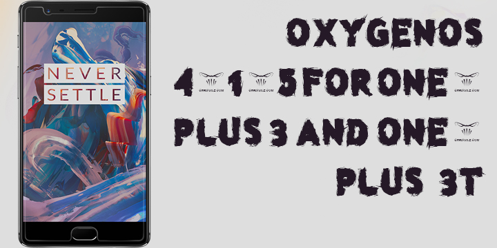 OxygenOS 4.1.5 for OnePlus 3 and OnePlus 3T