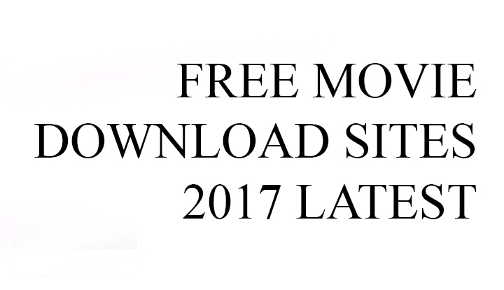 Free Movie Downloading Websites 2017 without any Registration