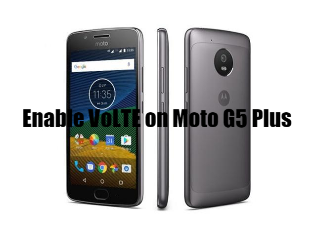 Enable VoLTE on Moto G5 Plus